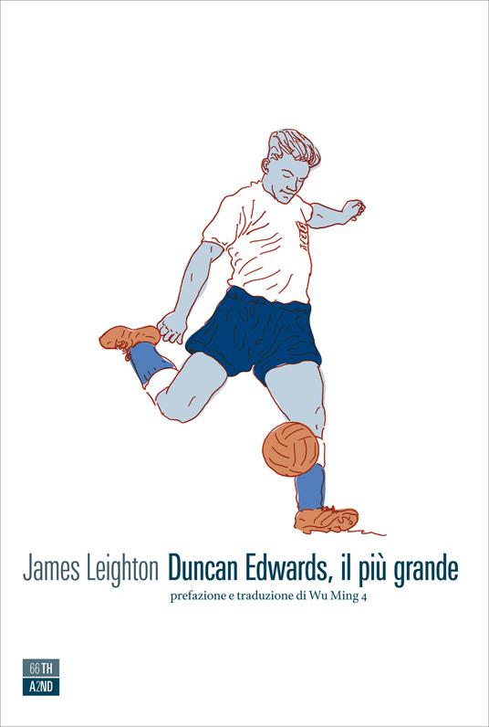 Duncan Edwards, il più grande - James Leighton,Wu Ming 4 - ebook