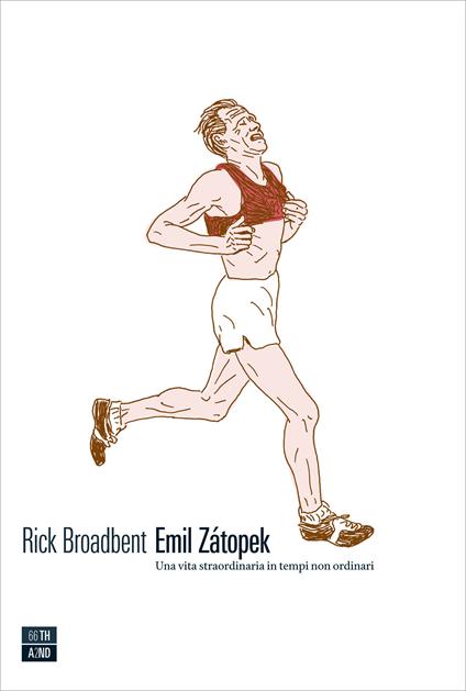 Emil Zátopek. Una vita straordinaria in tempi non ordinari - Broadbent Rick,Andrea Marti,Stefano Tettamanti - ebook