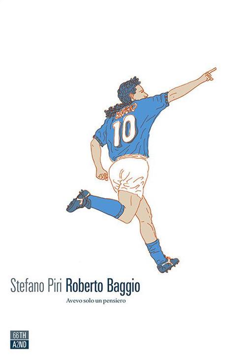 Roberto Baggio. Avevo solo un pensiero - Stefano Piri - ebook