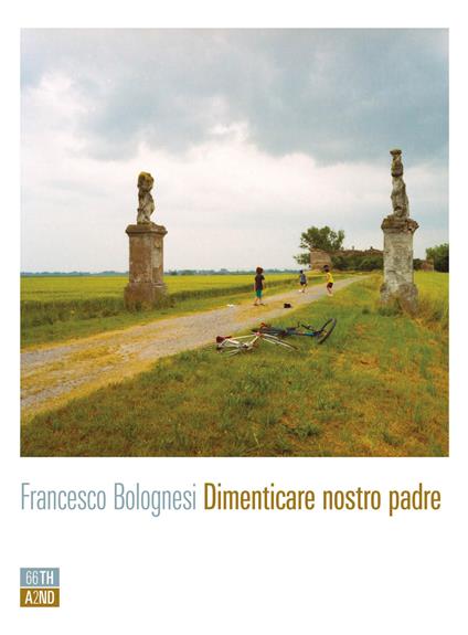 Dimenticare nostro padre - Francesco Bolognesi - copertina