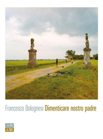 Dimenticare nostro padre - Francesco Bolognesi - ebook