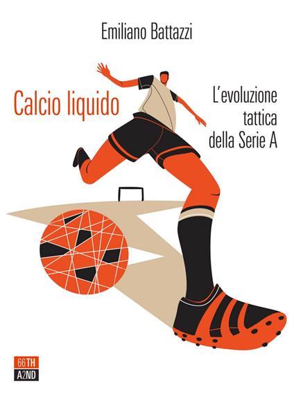 Calcio liquido. L'evoluzione tattica della Serie A - Emiliano Battazzi - ebook