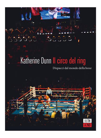 Il circo del ring. Dispacci dal mondo della boxe - Katherine Dunn - copertina