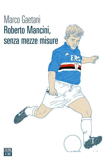 Roberto Mancini, senza mezze misure - Marco Gaetani - ebook