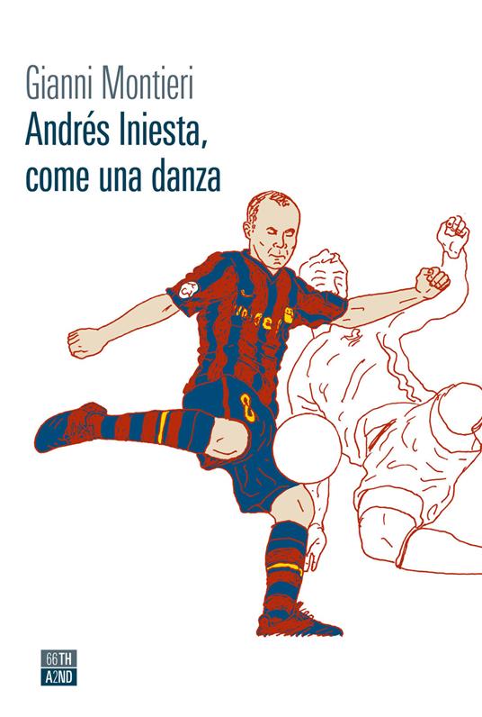 Andrés Iniesta, come una danza - Gianni Montieri - copertina