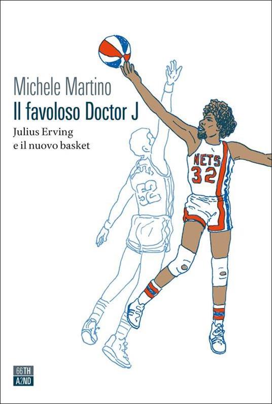 Il favoloso Doctor J. Julius Erving e il nuovo basket - Michele Martino - copertina