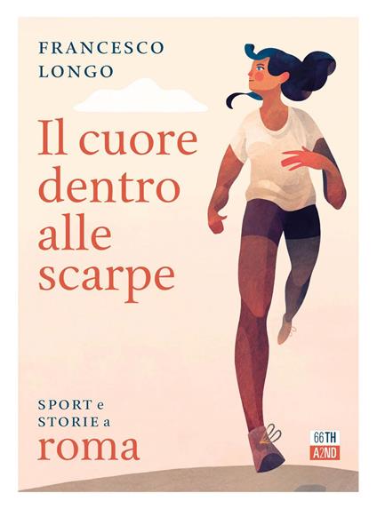 Il cuore dentro alle scarpe. Sport e storie a Roma - Francesco Longo - ebook
