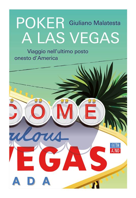 Poker a Las Vegas. Viaggio nell'ultimo posto onesto d'America - Giuliano Malatesta - copertina