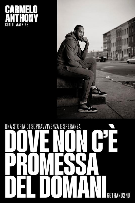 Dove non c'è promessa del domani. Una storia di sopravvivenza e speranza - Carmelo Anthony,D. Watkins - copertina