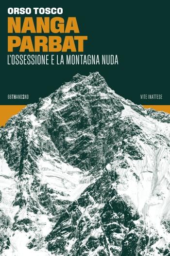 Nanga Parbat. L'ossessione e la montagna nuda - Orso Tosco - copertina