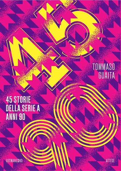 45/90. 45 storie della serie A anni 90 - Tommaso Guaita - copertina