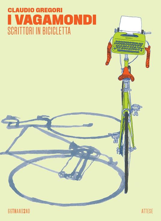 I vagamondi. Scrittori in bicicletta - Claudio Gregori - copertina