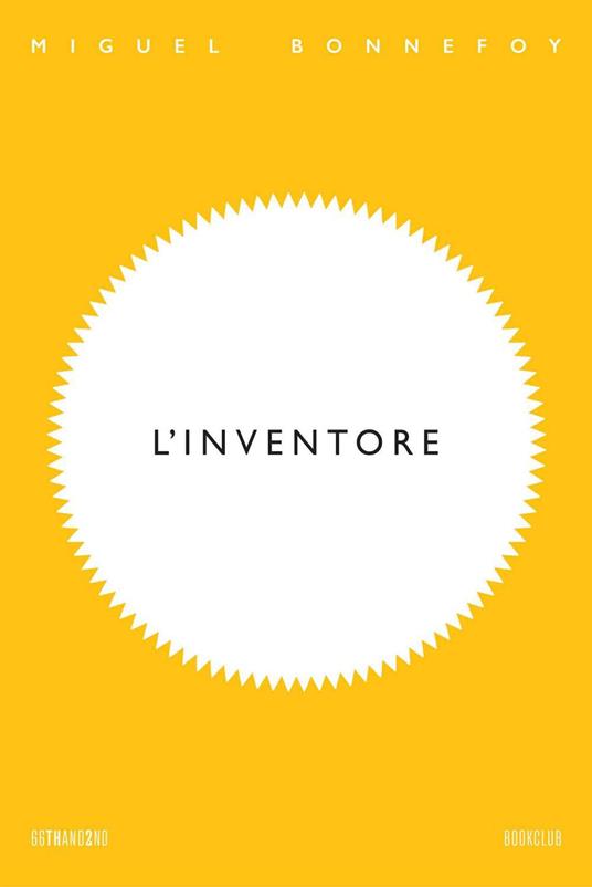 L' inventore - Miguel Bonnefoy,Bononi Francesca - ebook