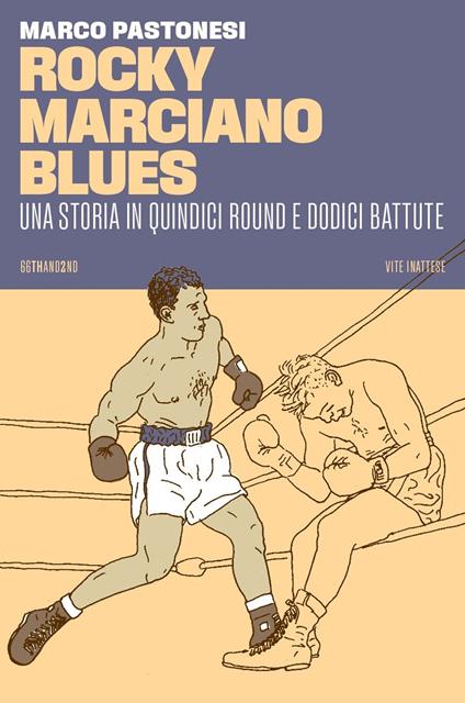 Rocky Marciano blues. Una storia in quindici round e dodici battute - Marco Pastonesi - copertina
