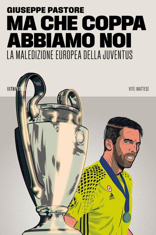 Ma che Coppa abbiamo noi. La maledizione europea della Juventus - Giuseppe Pastore - ebook