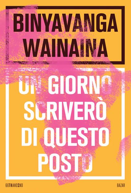 Un giorno scriverò di questo posto. Nuova ediz. - Binyavanga Wainaina - copertina