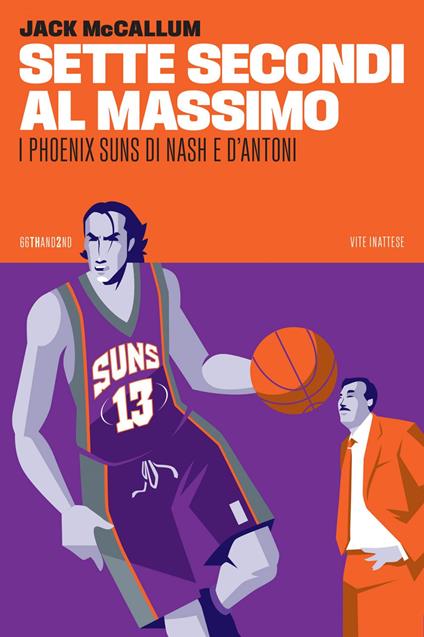 Sette secondi al massimo. I Phoenix Suns di Nash e D'Antoni - Jack McCallum,Dario Costa - ebook