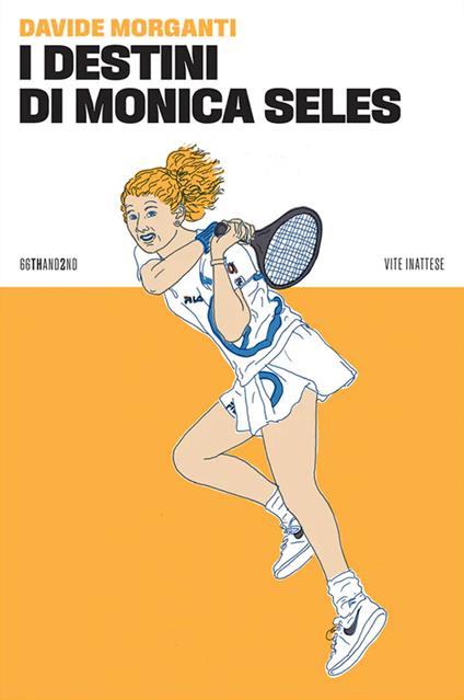 I destini di Monica Seles - Davide Morganti - copertina