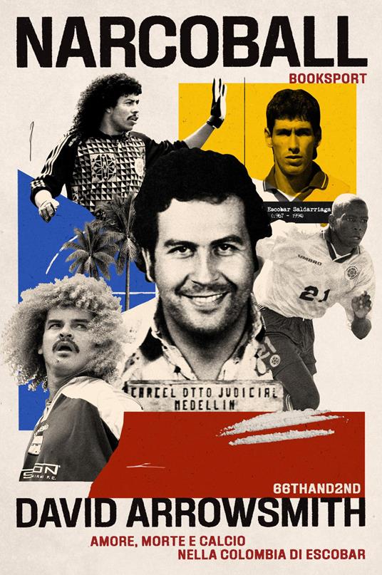 Narcoball. Amore, morte e calcio nella Colombia di Escobar - David Arrowsmith - copertina
