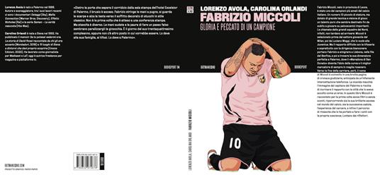 Fabrizio Miccoli. Gloria e peccato di un campione - Lorenzo Avola,Carolina Orlandi - 2