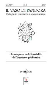 Il vaso di Pandora. Dialoghi in psichiatria e scienze umane (2018). Vol. 3: La complessa multifattorialità dell'intervento psichiatrico