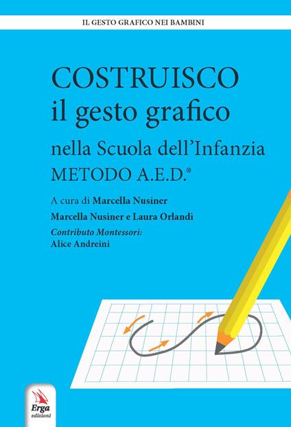 Costruisco il gesto grafico nella Scuola dell'infanzia. Metodo A.E.D. - Marcella Nusiner,Laura Orlandi - copertina