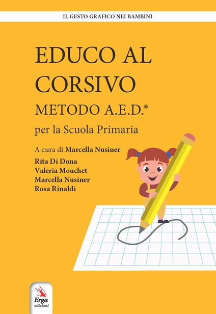 Educo al corsivo. Metodo A.E.D. Per la Scuola primaria - Rita Di Dona,Valeria Mouchet,Marcella Nusiner - copertina