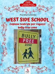 West side school. Copione teatrale per ragazzi bully-free zone