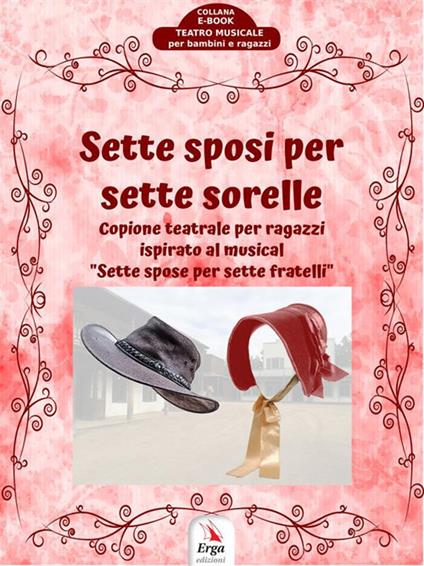 Sette sposi per sette sorelle. Copione teatrale per ragazzi ispirato al musical "Sette spose per sette fratelli" - Fiorella Colombo - ebook