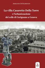 La villa Casaretto Della Torre e l'urbanizzazione del colle di Carignano a Genova
