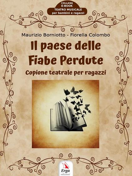 Il paese delle fiabe perdute. Copione teatrale per ragazzi - Fiorella Colombo,Maurizio Borniotto - ebook