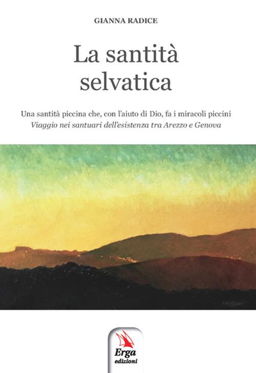 La santità selvatica - Gianna Radice - copertina