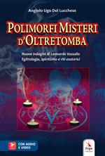 Polimorfi misteri d'oltretomba. Nuove indagini di Leonardo Vassallo. Egittologia, spiritismo e riti esoterici. Con Contenuto digitale per accesso on line