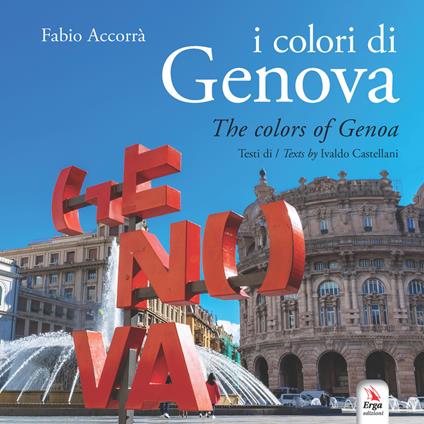 I colori di Genova-The colors of Genoa. Ediz. a colori. Con Contenuto digitale per download e accesso online - Fabio Accorrà,Ivaldo Castellani - copertina