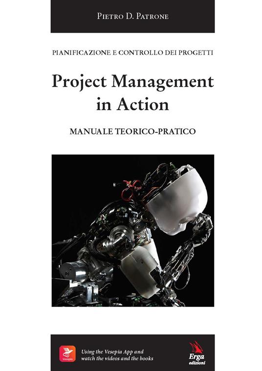 Project management in action. Manuale teorico-pratico - Pietro D. Patrone - copertina