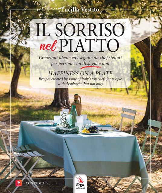 Il sorriso nel piatto. Creazioni ideate ed eseguite da chef stellati per persone con disfagia e non. Ediz. italiana e inglese - Lucilla Vestito - copertina