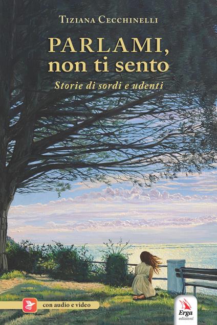 Parlami, non ti sento. Con materiali multimediali per download e accesso on line - Tiziana Cecchinelli - copertina