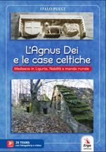 L'agnus dei e le case celtiche. Medioevo in Liguria. Nobiltà e mondo rurale. Con video e materiale digitale per download e accesso on line