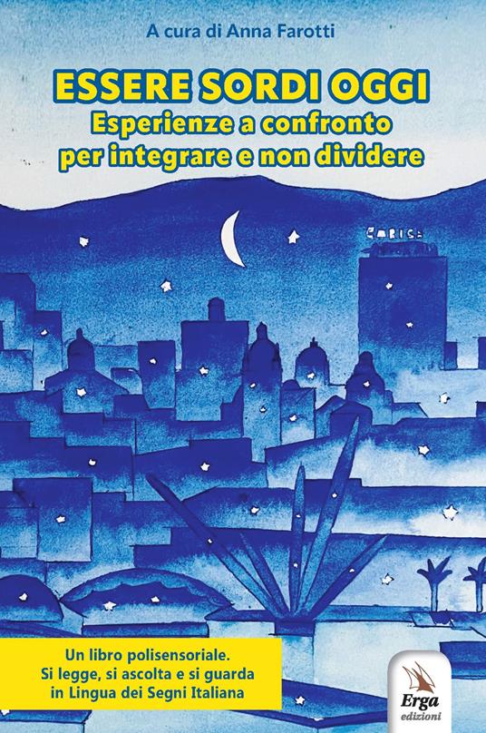 Essere sordi oggi. Esperienze a confronto per integrare e non dividere - copertina