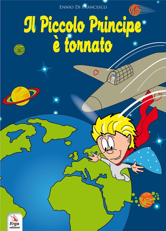 Il Piccolo Principe è tornato. The Little Prince is back. Ediz. bilingue. Con video e materiali fruibili con QR Code - Ennio Di Francesco - copertina