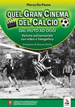 Quel gran cinema del calcio. Dal muto ad oggi. Con video