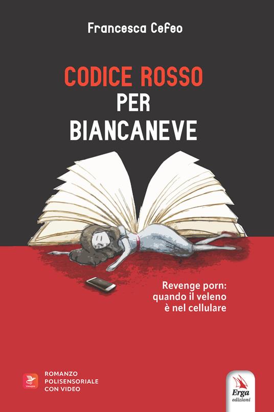 Codice Rosso per Biancaneve. Revenge porn: quando il veleno è nel cellulare - Francesca Cefeo - copertina