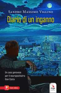 Diario di un inganno. Un caso genovese per il neuropsichiatra Gian Costa. Con Contenuto digitale per accesso online