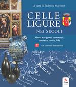 Celle Ligure nei secoli. Mare, naviganti, commerci, ceramica, arte e fede