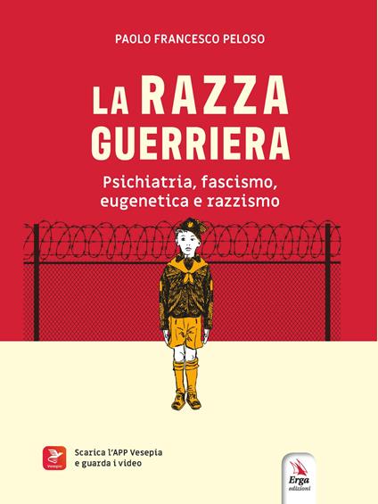 La razza guerriera. Psichiatria, fascismo, eugenetica e razzismo. Con materiali multimediali - Paolo Francesco Peloso - copertina
