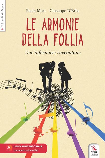 Le armonie della follia. Due infermieri raccontano - Paola Mori,Giuseppe D'Erba - copertina