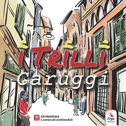 I Trilli. Caruggi. Con contenuti multimediali. Con CD-Audio - Vladimiro Zullo - copertina