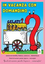 In vacanza con Domandino. Giochi di numeri, parole, logica e... meraviglia