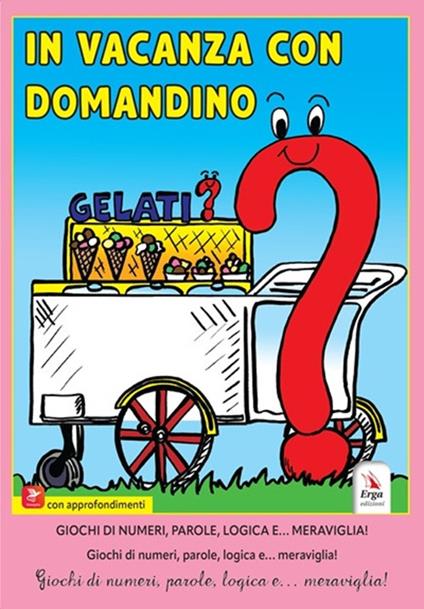 In vacanza con Domandino. Giochi di numeri, parole, logica e... meraviglia - copertina