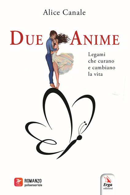 Due anime. Legami che curano e cambiano la vita - Alice Canale - copertina